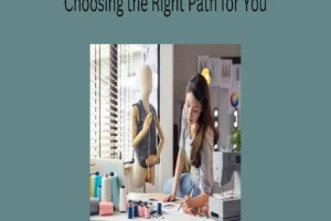 1-Year vs. 2-Year Fashion Design Programs Choosing the Right Path for You 1-Year vs. 2-Year Fashion Design Programs: Choosing the Right Path for You