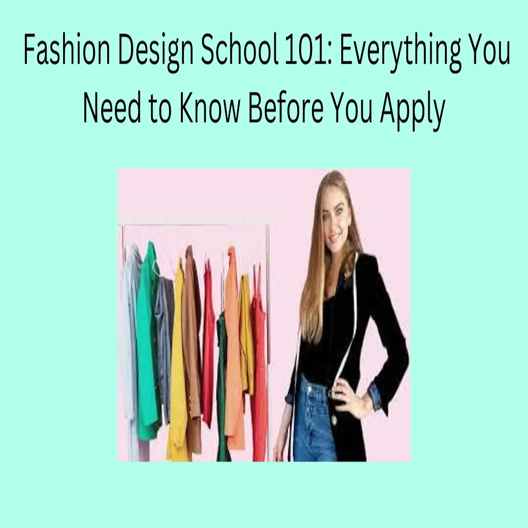 Fashion Design School 101: Everything You Need to Know Before You Apply