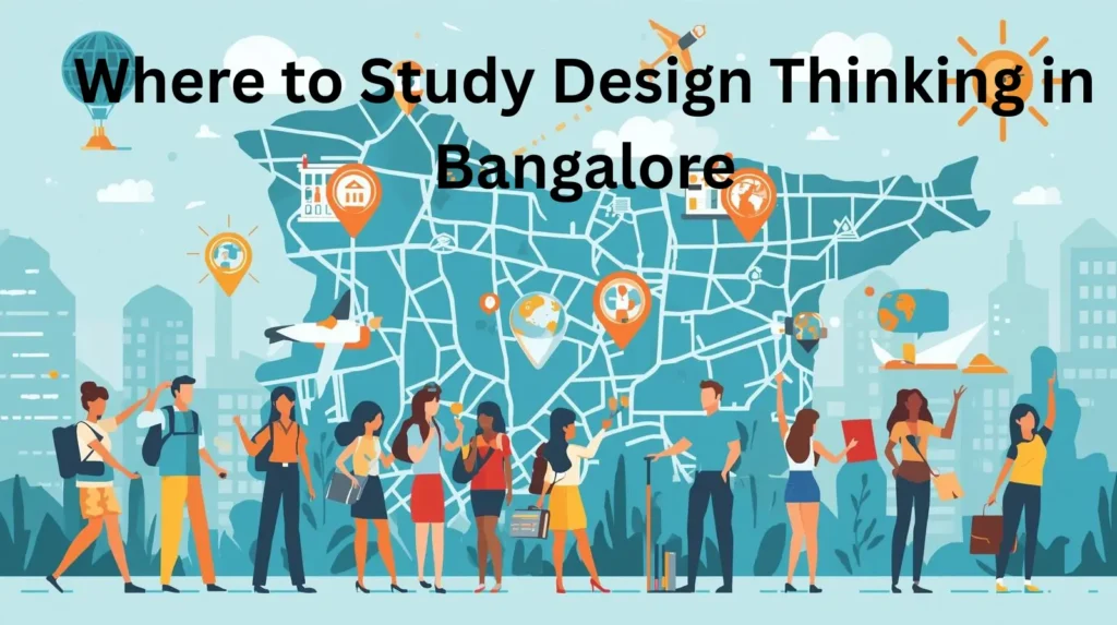 Where to study design thinking in Bangalore best schools certifications and training programs