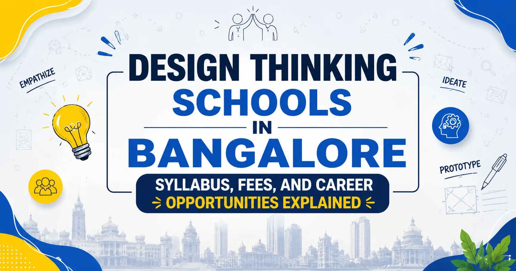 Design Thinking Schools in Bangalore blog banner featuring design process icons, Bangalore skyline, and the title “Design Thinking Schools in Bangalore: Syllabus, Fees, and Career Opportunities Explained”.