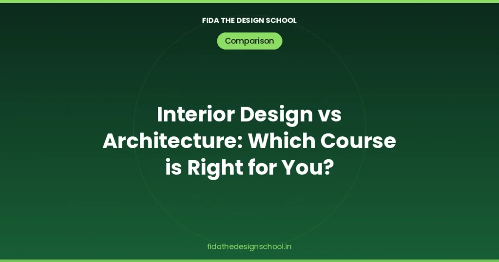 Interior Design vs Architecture: Which Course is Right for You?