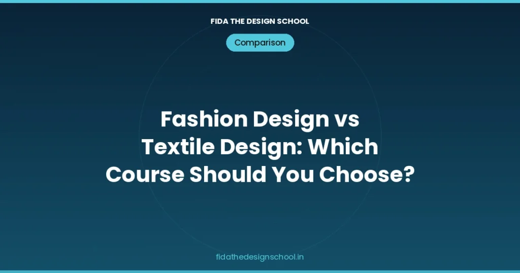 fashion-design-vs-textile-design-which-course-should-you-choose
