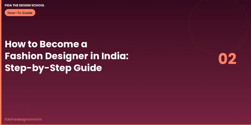 How to become a fashion designer in India complete step by step guide – FIDA Bangalore