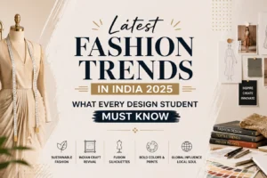 latest fashion Latest Fashion Trends in India 2025 featuring a modern fashion studio, mannequin, design sketches, fabric samples, and a centered title for design students.