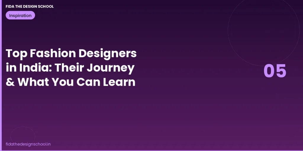 Top fashion designers in India their journey and what you can learn – FIDA Bangalore
