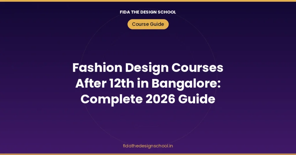 Fashion design courses after 12th in Bangalore 2026 complete guide – FIDA The Design School