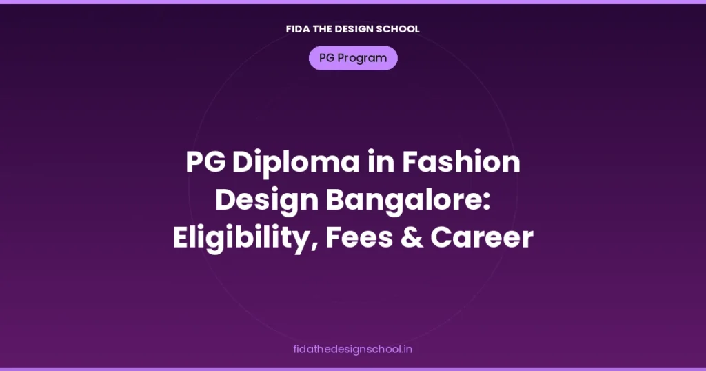 PG diploma in fashion design Bangalore eligibility fees and career scope – FIDA Design School