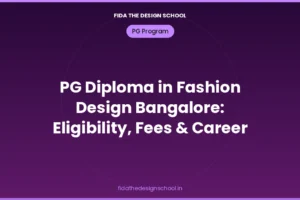 PG diploma in fashion design Bangalore eligibility fees and career scope – FIDA Design School
